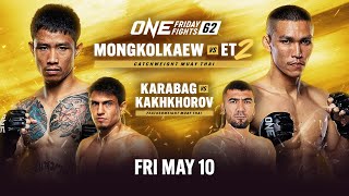 🔴 [Live In HD] ONE Friday Fights 62: Mongkolkaew vs. ET