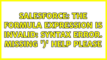 Salesforce: The formula expression is invalid: Syntax error. Missing 