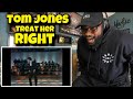 Tom Jones - Treat Her Right | REACTION