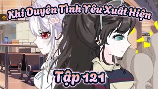 Khi Duyên Tình Yêu Xuất Hiện Tập 121 Cáo Hoạt Hình Tv