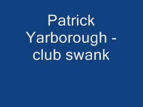 Patrick Yarborough - club swank