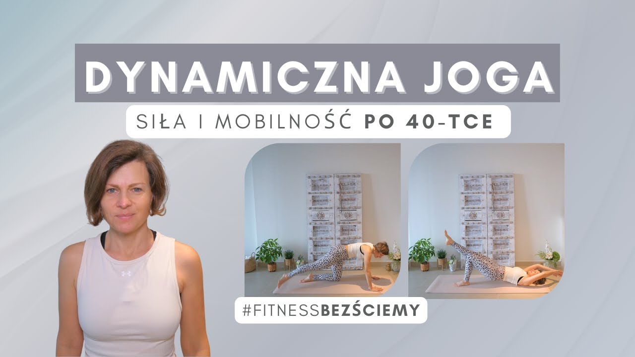 Dynamiczna joga 40+ | Siła ciała i mobilność bez kontuzji | Fitness Bez Ściemy