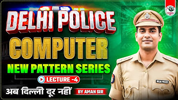 DELHI POLICE COMPUTER | LEC-4 | NEW PATTERN SERIES | AMAN SIR | PARMAR SSC