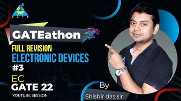 #03 GATEathon GATE-22 | Full Revision Electronic Devices | Shishir Das Sir | EC