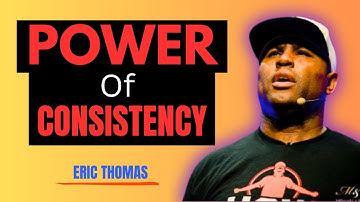 Power Of Consistency A powerful Motivational speech By Eric Thomas