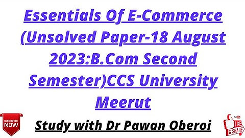 Essentials Of E-Commerce (Unsolved Paper-18 August 2023:B.Com Second Semester)CCS University Meerut