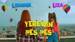 Смотреть Lidushik Ft. Liza - Yerevan Pes Pes (2022) Видеоклип!