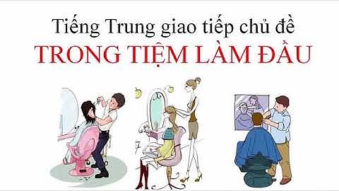 Tiếng trung giao tiếp chủ đề  làm đầu