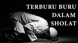 TERBURU-BURU DALAM SHOLAT | USTADZ IRSYAD RAFI, LC