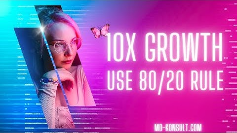 10X Growth Hack #1 - How to Use the 80/20 Rule to Skyrocket Your Growth