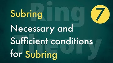 || Class 7 || Subring and Necessary & Sufficient Condition for Subring ||
