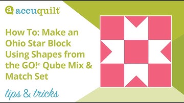 AccuQuilt Tips & Tricks: Make the Ohio Star Block with the GO! Qube System