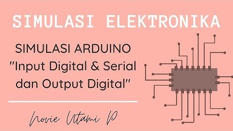 SIMULASI ARDUINO | INPUT DIGITAL & SERIAL DAN OUTPUT DIGITAL