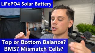 LiFePO4 battery w/o a BMS: Top or Bottom Balance? Mismatched Cells?