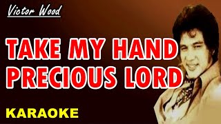 TAKE MY HAND PRECIOUS LORD - Victor Wood (KARAOKE)