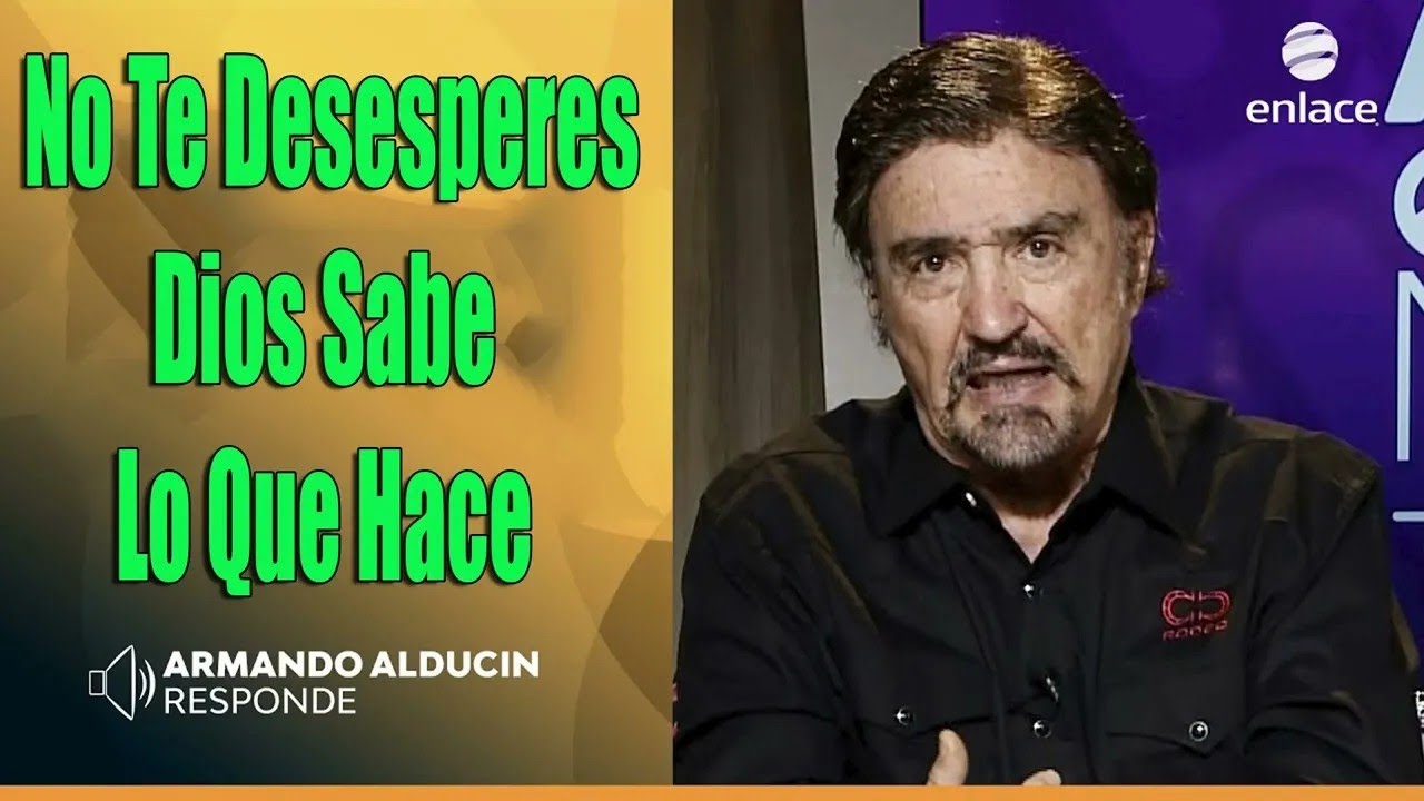 Armando Alducin Predicas Cristianas 2025 No Te Desesperes Dios Sabe Lo ...