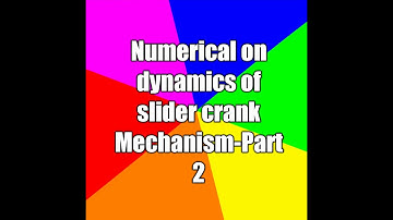 Numerical on dynamics of slider crank mechanism part2|Theory of machines numerical