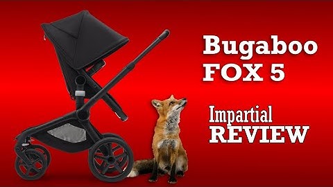 Bugaboo Fox 5, An Impartial Review: Mechanics, Comfort, Use