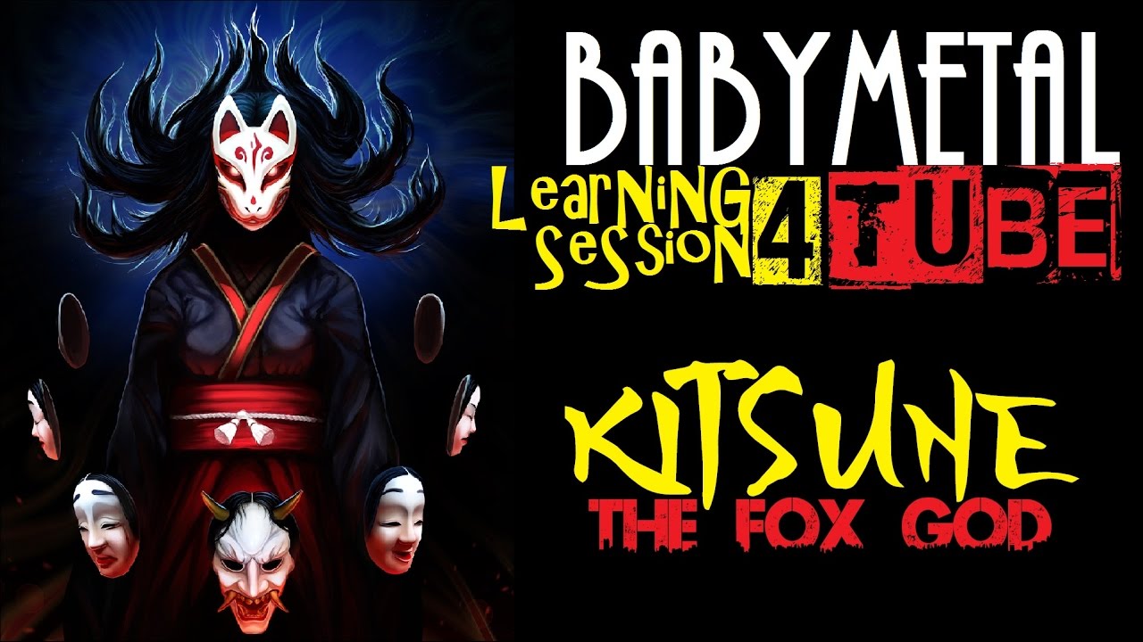 Babymetal Learning Session 4 Kitsune The Fox God Youtube