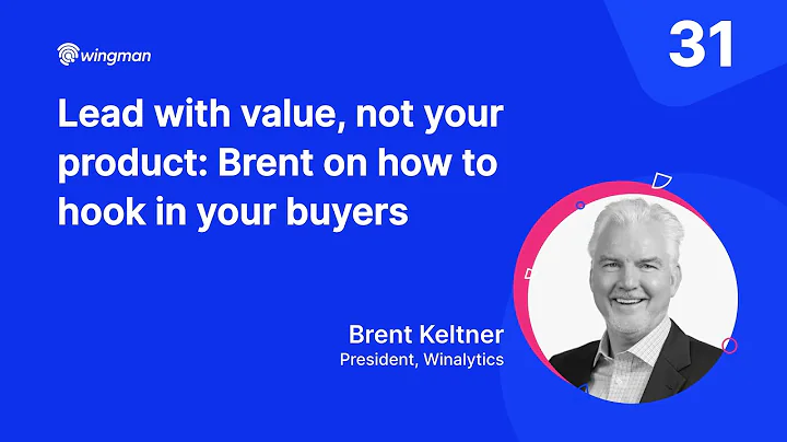 Lead with value, not your product: Brent on how to...