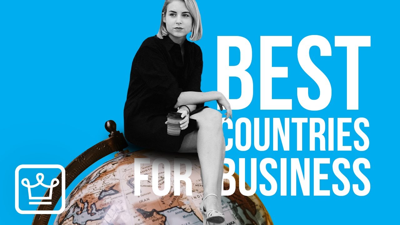 10 BEST Countries To Start A BUSINESS - YouTube