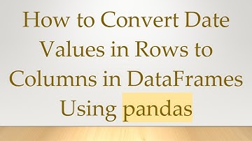 How to Convert Date Values in Rows to Columns in DataFrames Using pandas