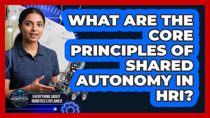 What Are The Core Principles Of Shared Autonomy In HRI?