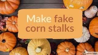 make fake corn stalks