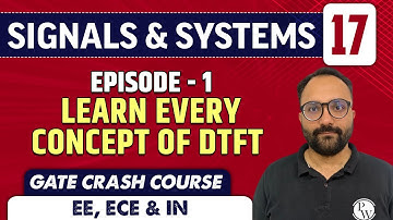 Signals & Systems 17 | Episode 1 - Learn Every Concept of DTFT  | EE, ECE | GATE Crash Course