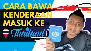 Cara bawa kenderaan masuk ke Thailand