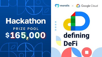 LAST CHANCE TO SIGN UP FOR $165K DEFI HACKATHON | Moralis x Google Defining DeFi Hackathon