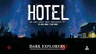 Dark Explorers Tv - Hotel 1/2 📹👻