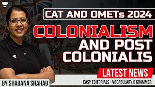 Colonialism & Post Colonialism by Shabana | CAT & OMETs 2024 Easy Editorials.