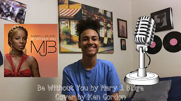 Be Without You by Mary J. Blige Cover by Ken Dontre’ | Ken Gordon