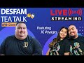 Desfam tea talk with dave feat jg voyages