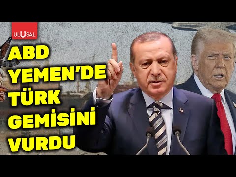 ABD Yemen'e saldırdı Türk gemisini vurdu! Dışişleri'nden açıklama geldi
