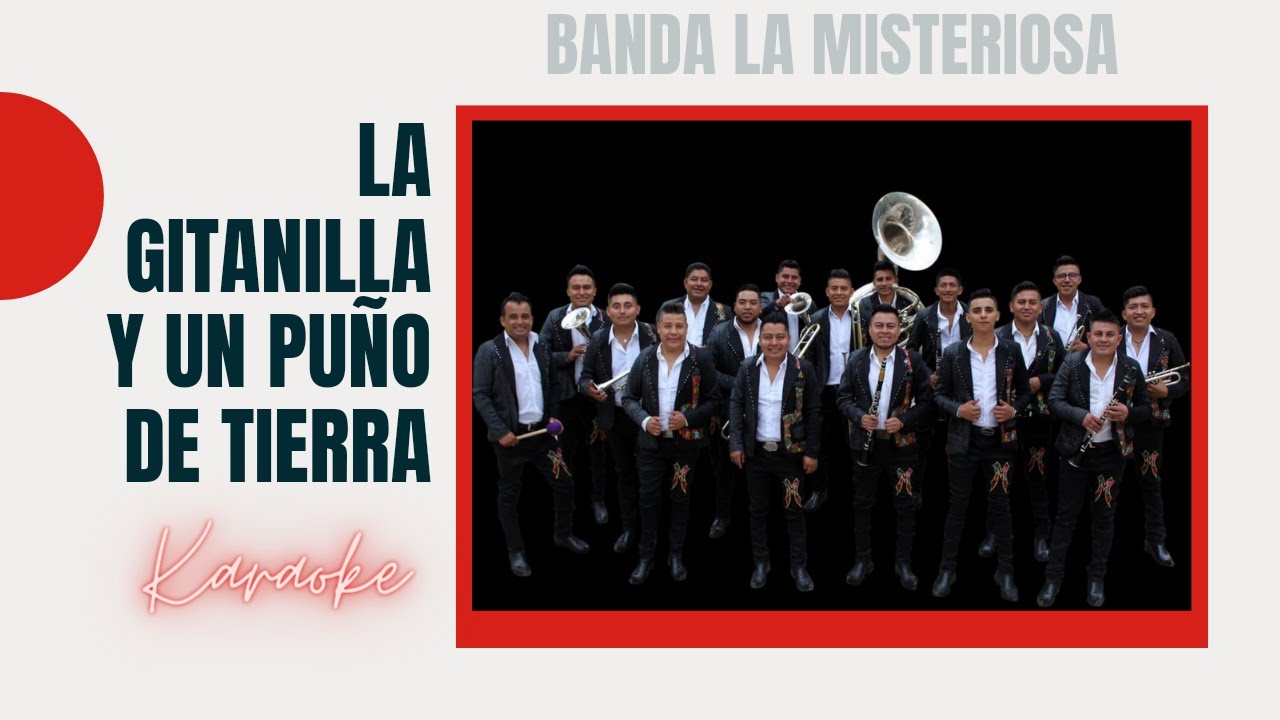 Banda La Misteriosa La Gitanilla y Un Puño De Tierra Karaoke