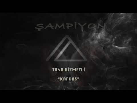 Tuna Hizmetli - KAFKAS [Şampiyon Soundtrack]