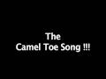 The CAMEL TOE song!!