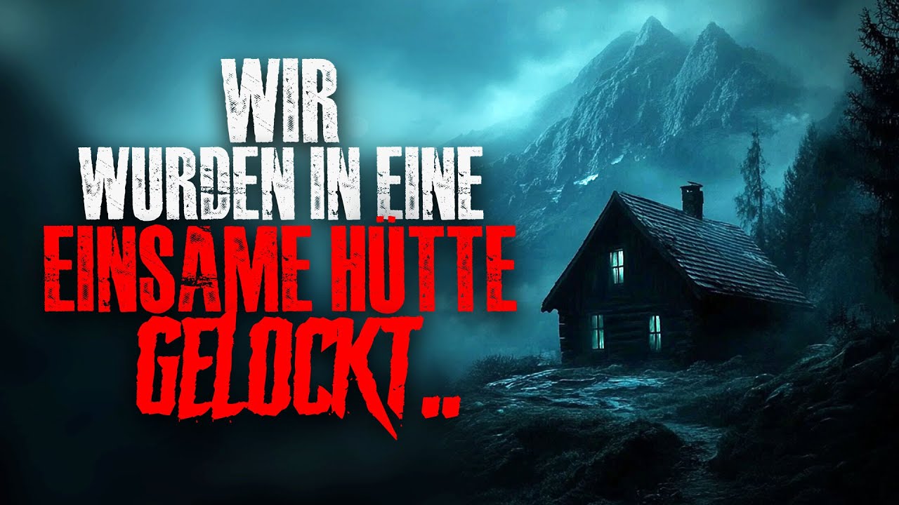 Wir wurden in eine einsame Berghütte gelockt..