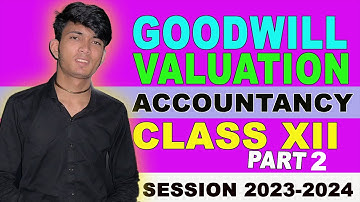 Goodwill: Nature & Valuation Part02 | Class 12 Accounts. session 2023- 24 by Kumar Amit
