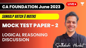 Mock Test Paper 2 | Logical Reasoning Discussion | CA FOUNDATION Maths June 2023 | Sandesh Harkut