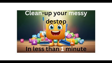Clean Up Your Messy Desktop in less than 1 Minute