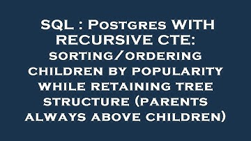SQL : Postgres WITH RECURSIVE CTE: sorting/ordering children by popularity while retaining tree stru