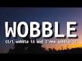 V.I.C - Wobble (Lyrics) | Girl wobble it and I'm gobble it