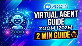 Virtual Agent Guide – Zoom 2026   2 Min Guide