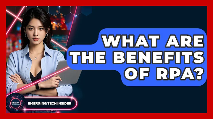 What Are The Benefits Of RPA? - Emerging Tech Insider