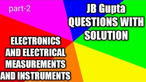 JB Gupta electronics and electrical measurement and instrument numericals with solutions