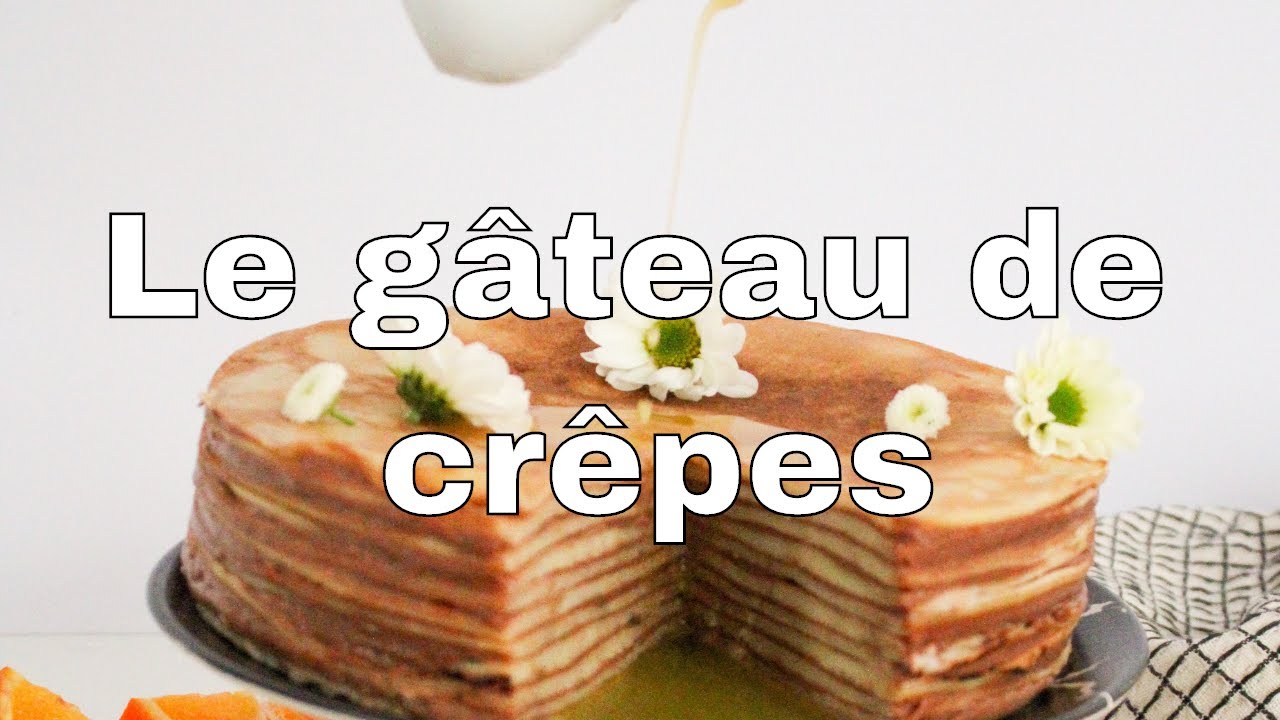 La Recette Du Gateau De Crepes Rapide Chandeleur Youtube