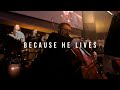 Because He Lives // Worship Highlights